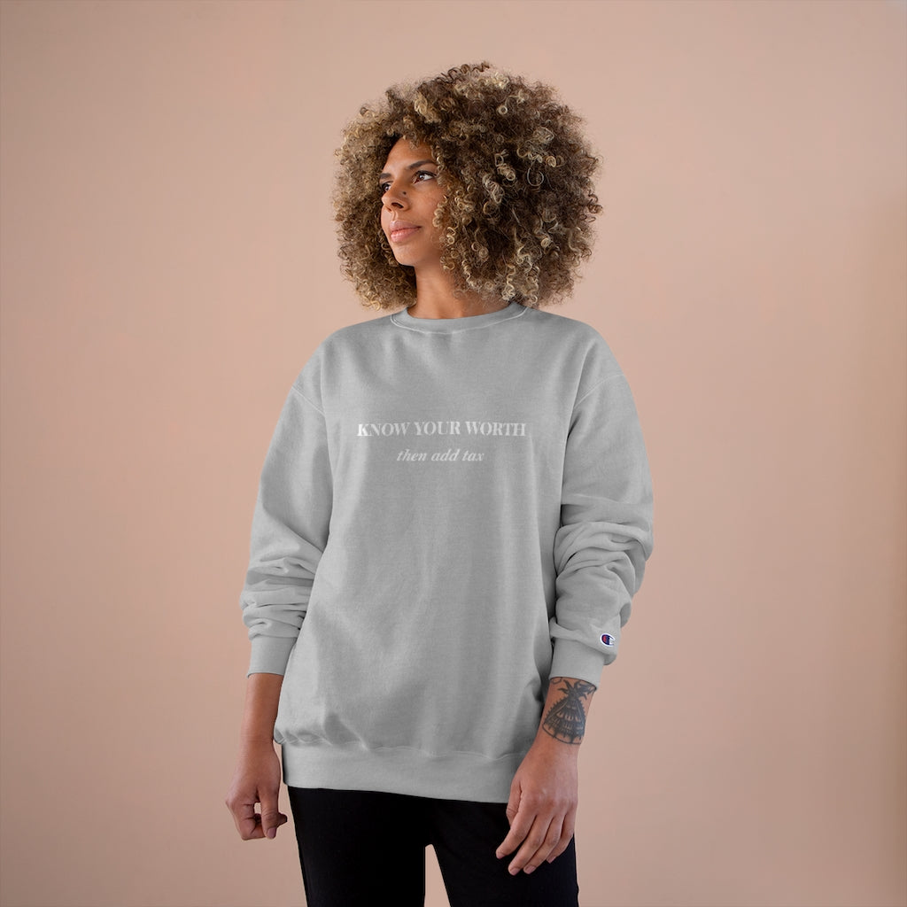 Know Your Worth then add tax Champion Sweatshirt - Limitless Jewellery