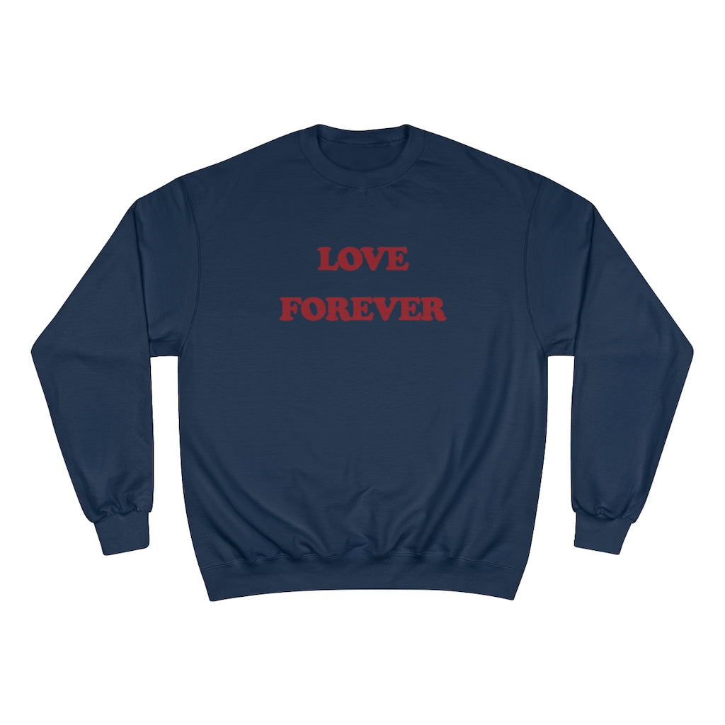 LOVE FOREVER Champion Sweatshirt