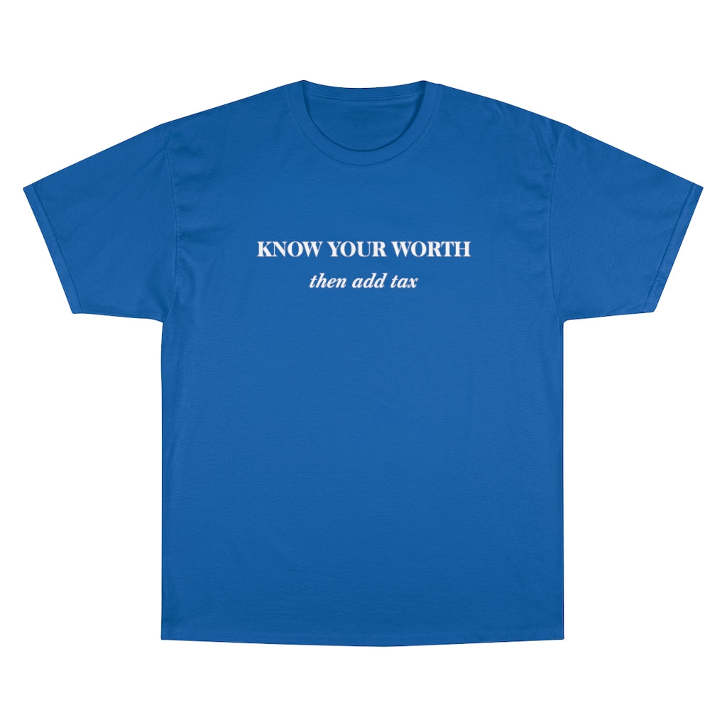 Know Your Worth then add tax Champion T-Shirt - Limitless Jewellery