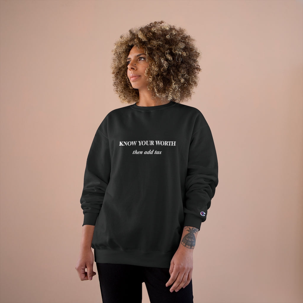 Know Your Worth then add tax Champion Sweatshirt - Limitless Jewellery