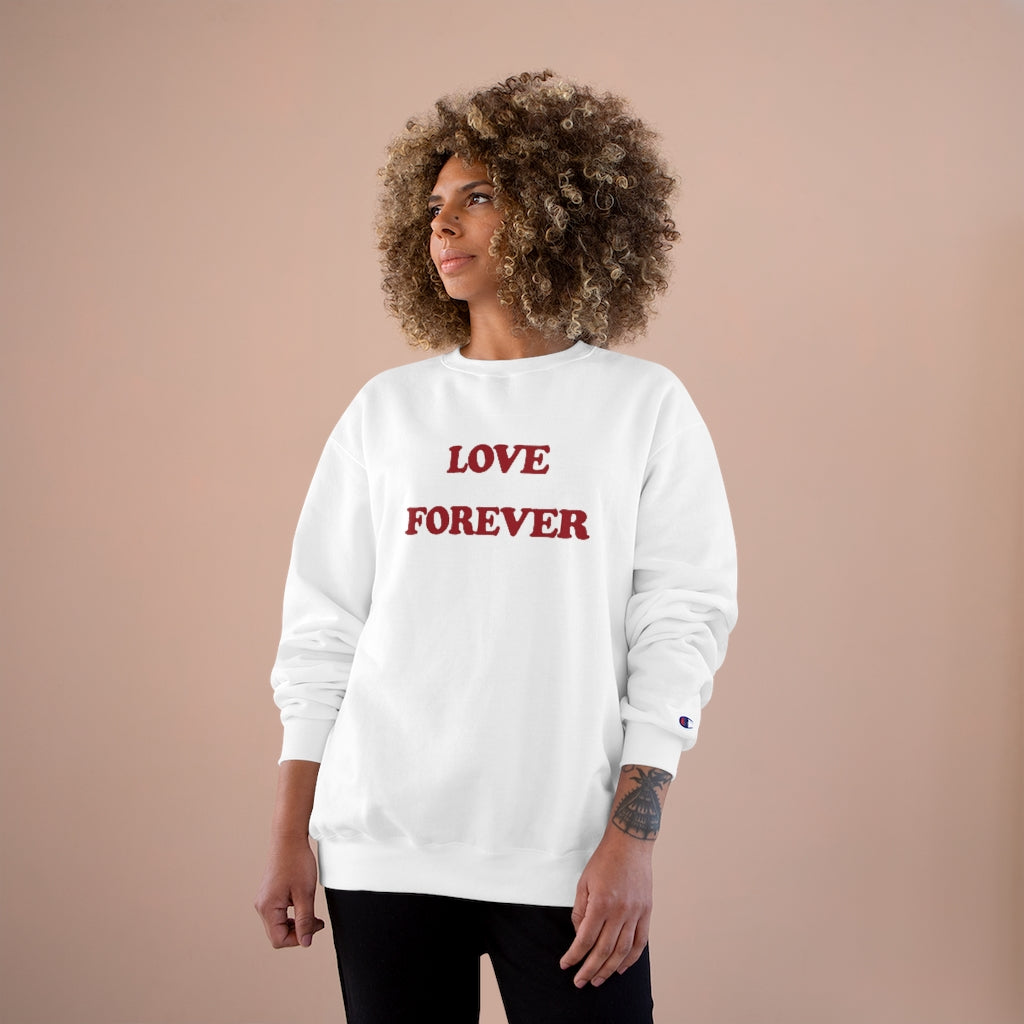 LOVE FOREVER Champion Sweatshirt