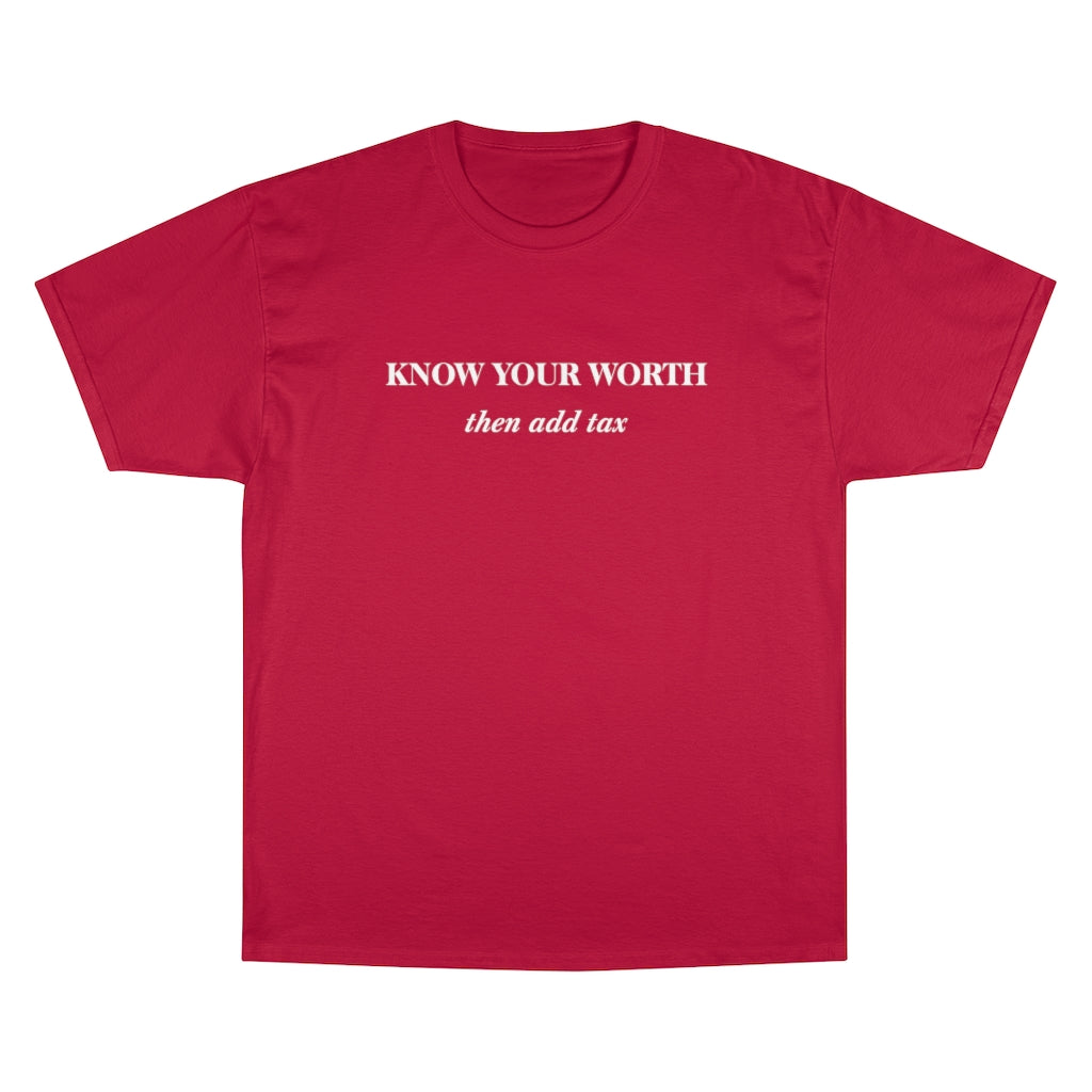 Know Your Worth then add tax Champion T-Shirt - Limitless Jewellery