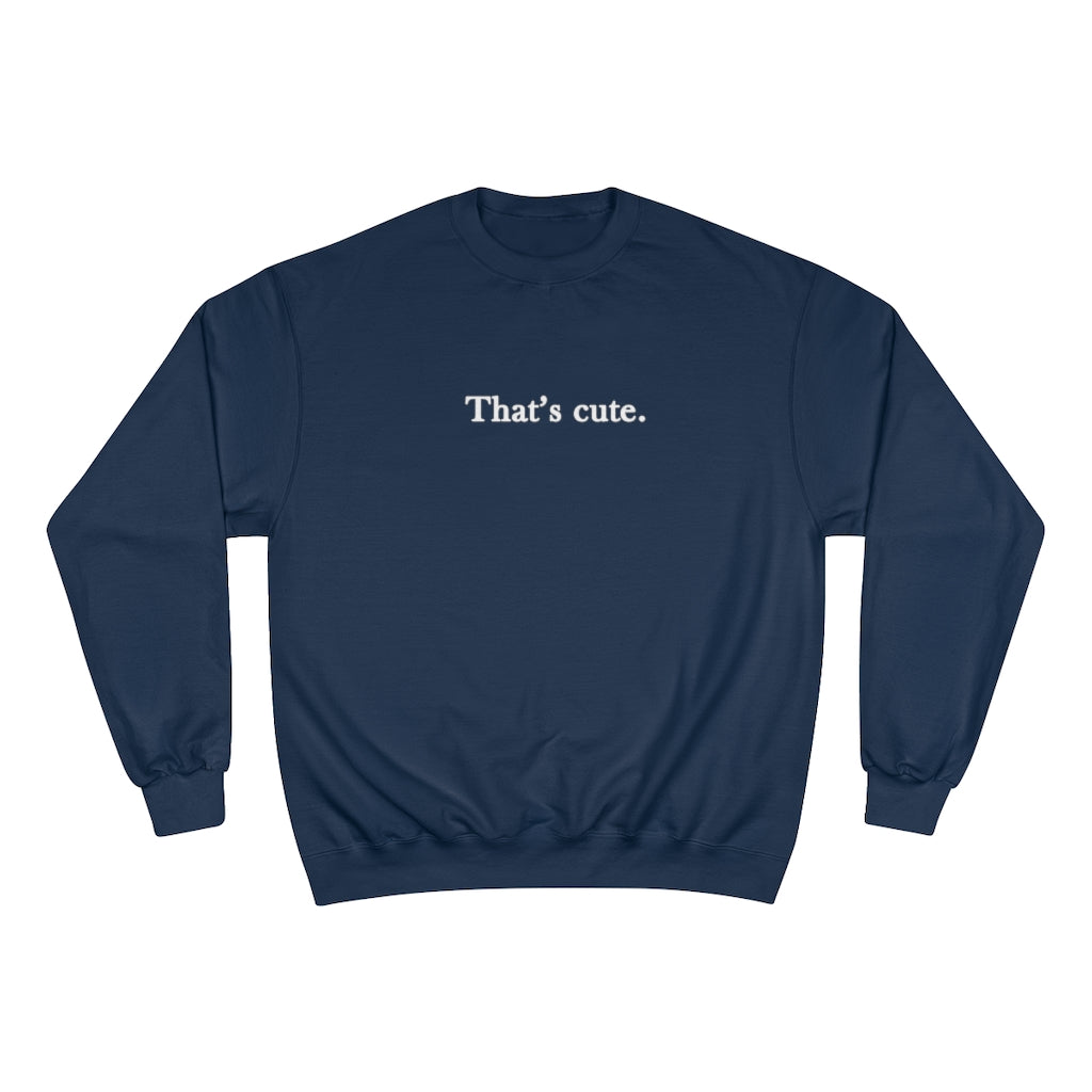 That's Cute Champion Sweatshirt - Limitless Jewellery