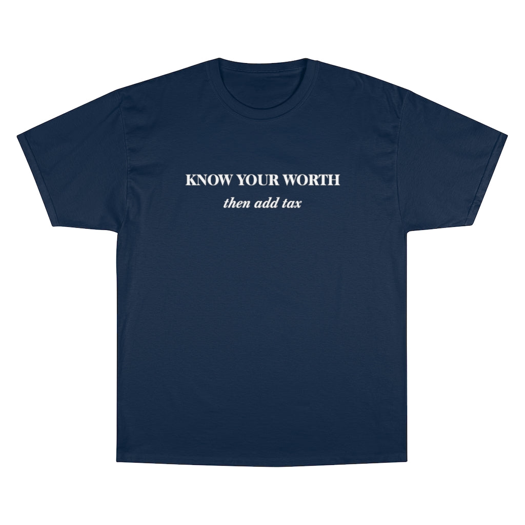 Know Your Worth then add tax Champion T-Shirt - Limitless Jewellery