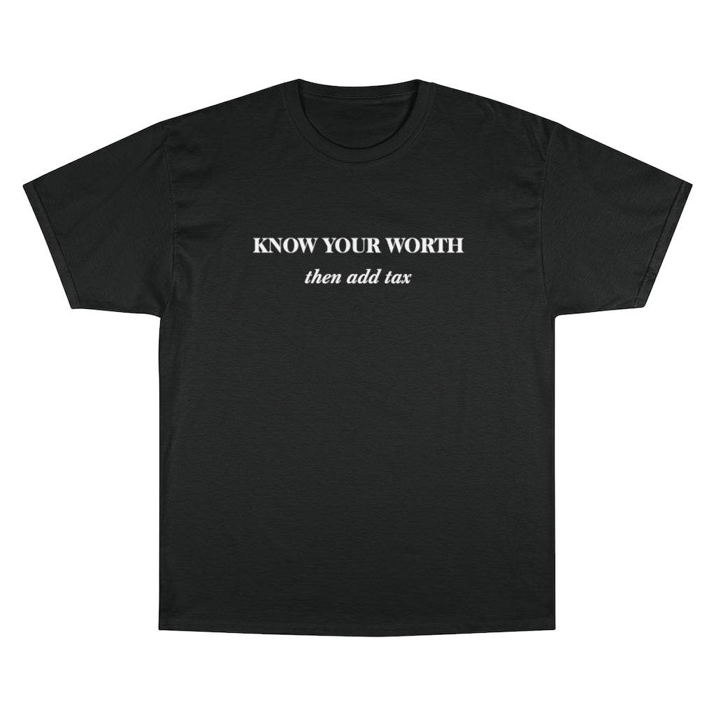 Know Your Worth then add tax Champion T-Shirt - Limitless Jewellery