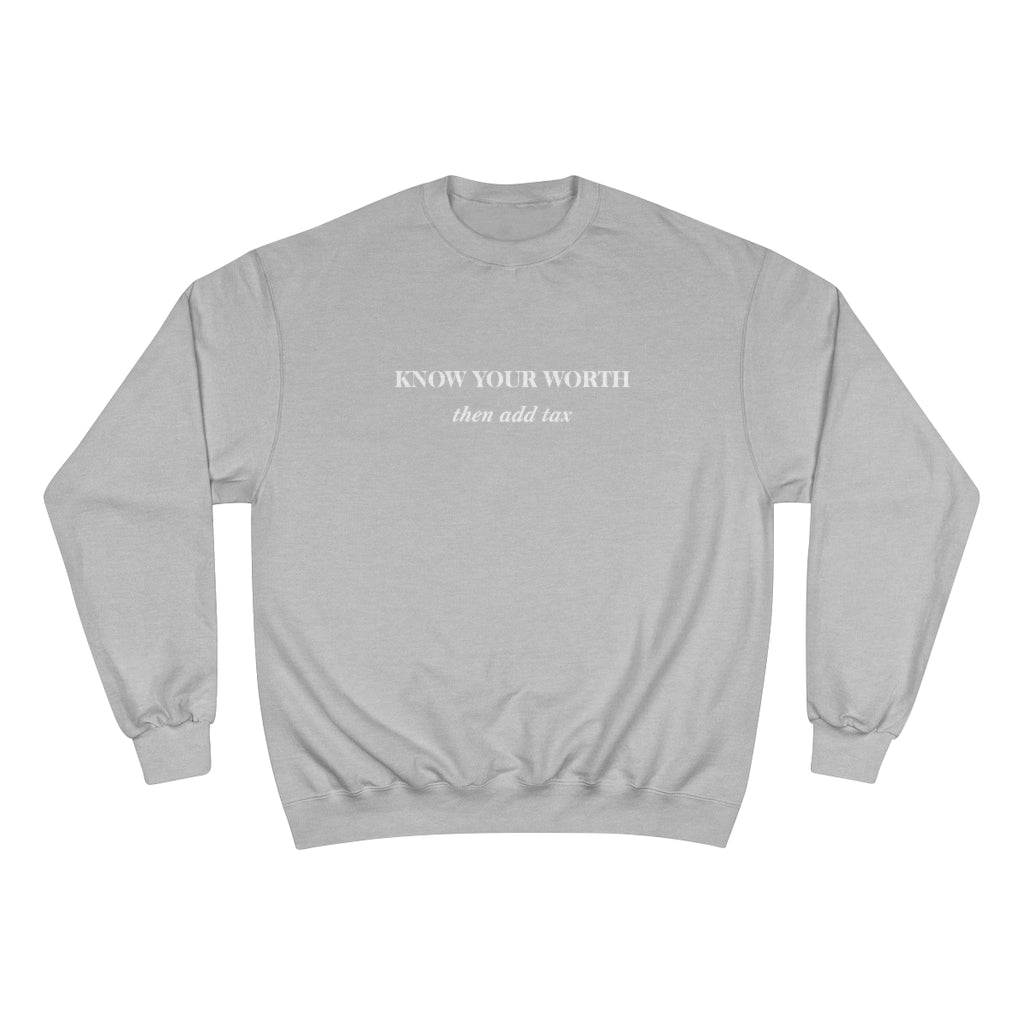 Know Your Worth then add tax Champion Sweatshirt - Limitless Jewellery