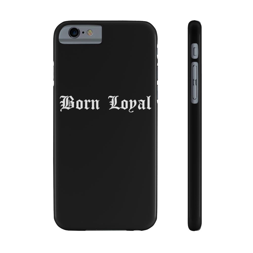Born Loyal Case Mate Slim Phone Cases