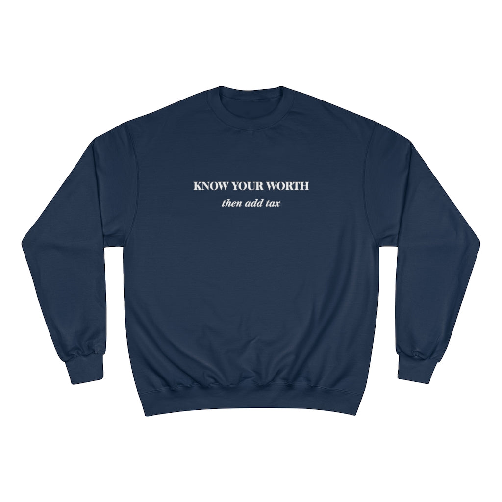 Know Your Worth then add tax Champion Sweatshirt - Limitless Jewellery