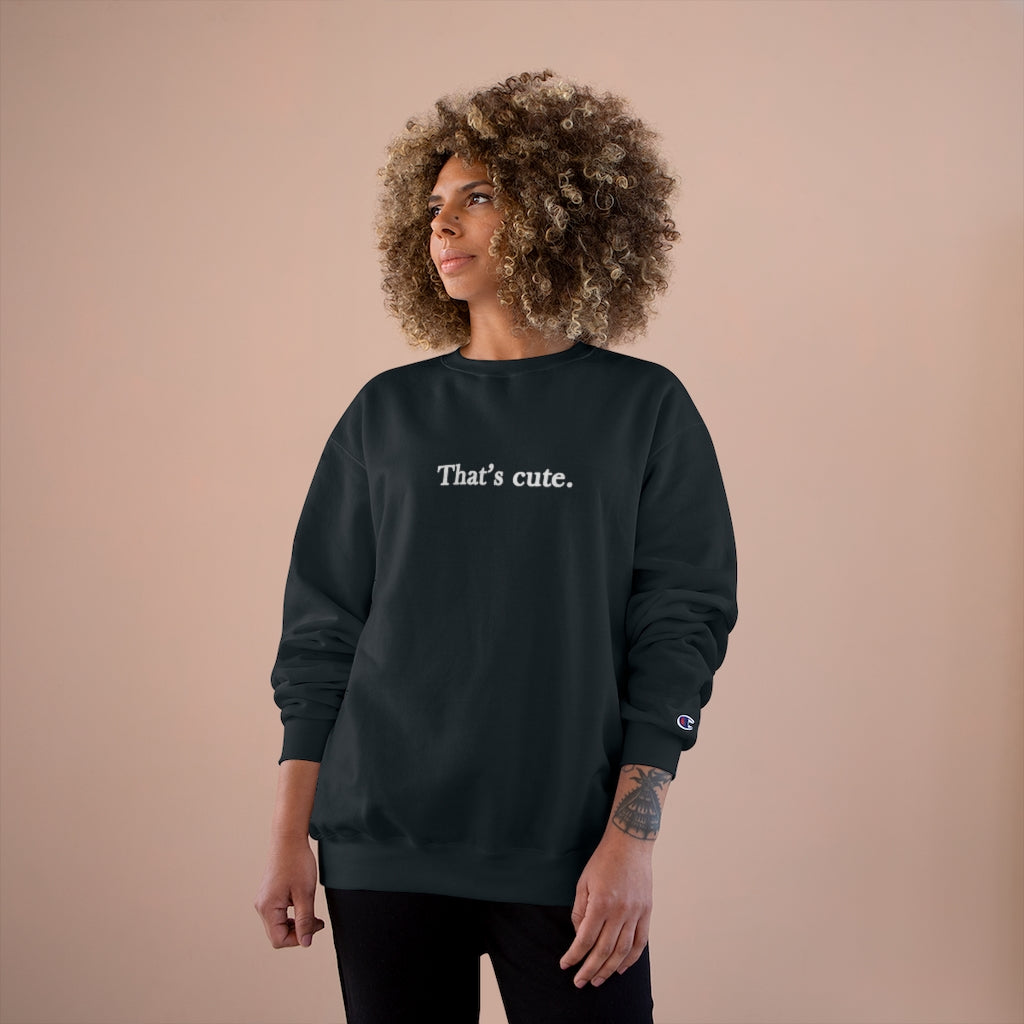 That's Cute Champion Sweatshirt - Limitless Jewellery