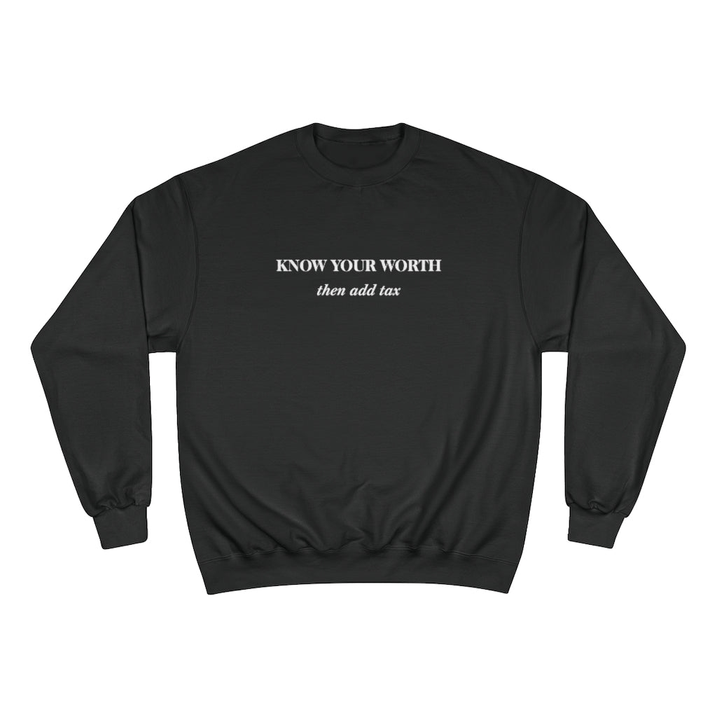 Know Your Worth then add tax Champion Sweatshirt - Limitless Jewellery