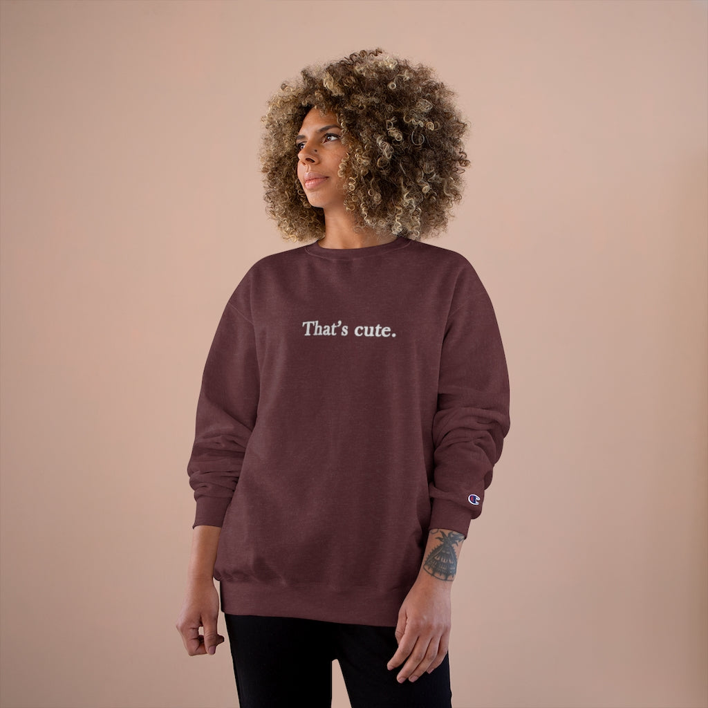 That's Cute Champion Sweatshirt - Limitless Jewellery