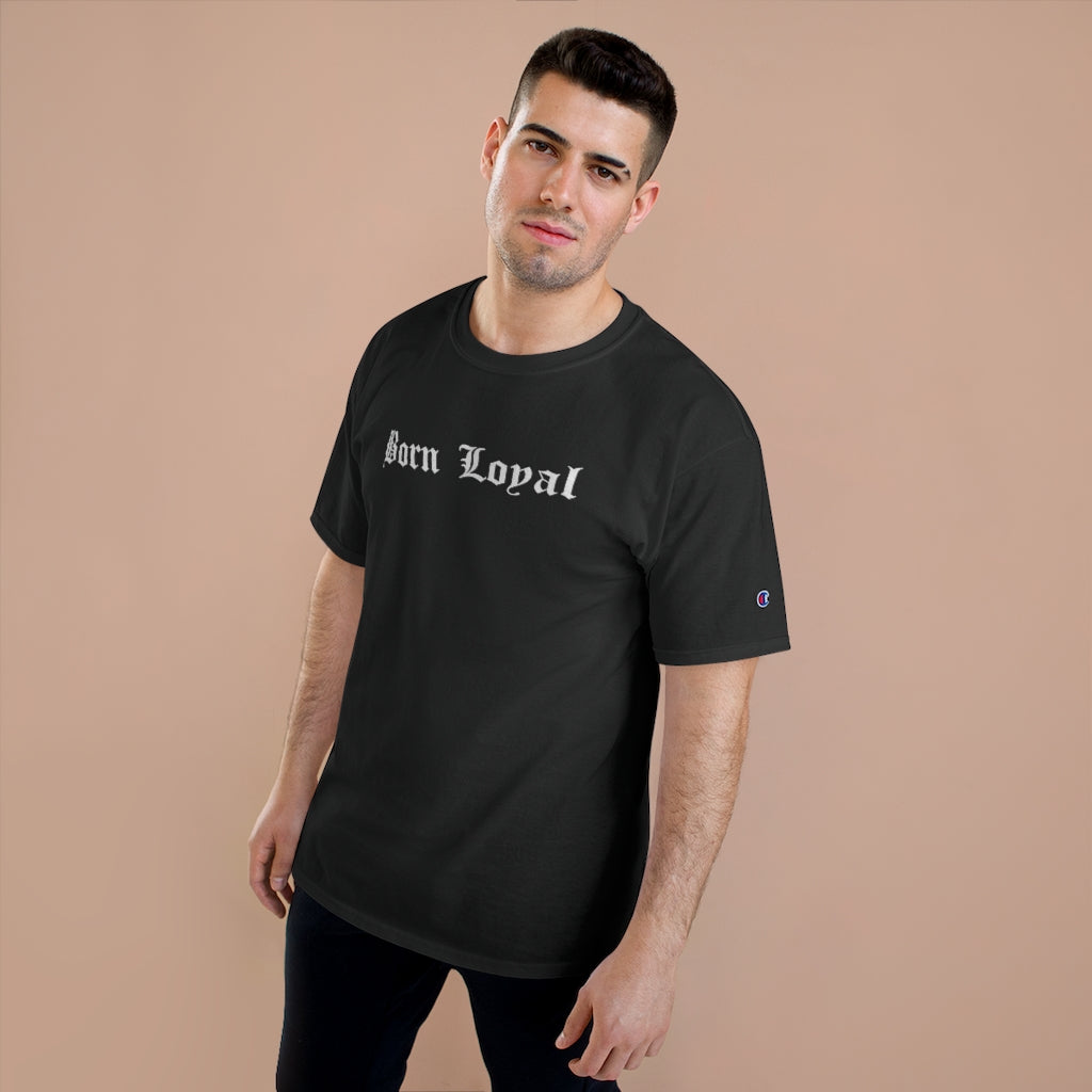 Born Loyal Champion T-Shirt