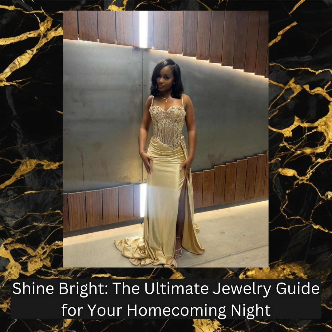 Shine Bright: The Ultimate Jewelry Guide for Your Homecoming Night