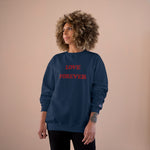 LOVE FOREVER Champion Sweatshirt