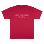 Know Your Worth then add tax Champion T-Shirt