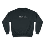 That's Cute Champion Sweatshirt