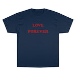 LOVE FOREVER Champion T-Shirt