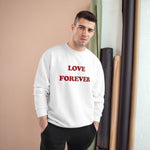LOVE FOREVER Champion Sweatshirt