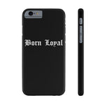 Born Loyal Case Mate Slim Phone Cases