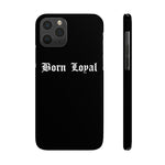 Born Loyal Case Mate Slim Phone Cases