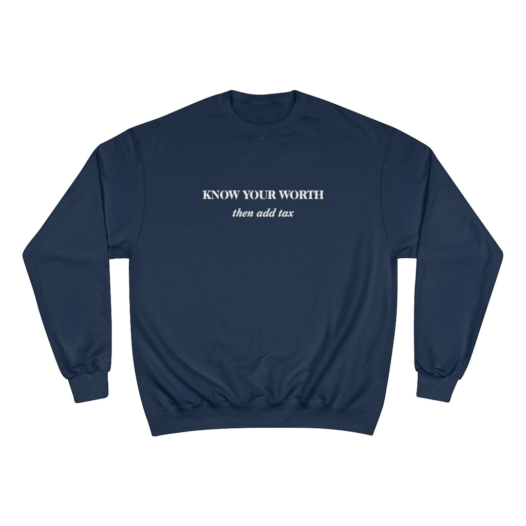 Know Your Worth then add tax Champion Sweatshirt