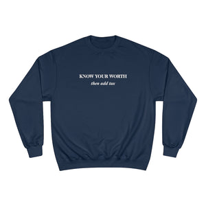 Know Your Worth then add tax Champion Sweatshirt