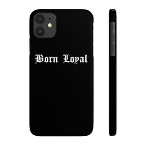 Born Loyal Case Mate Slim Phone Cases