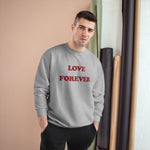 LOVE FOREVER Champion Sweatshirt