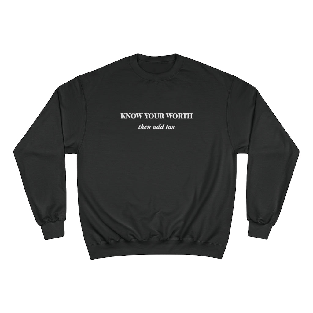 Know Your Worth then add tax Champion Sweatshirt
